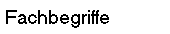 Fachbegriffe
